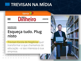 #TrevisanNaMídia Esqueça tudo. Plug nisto